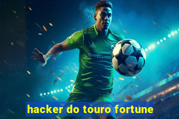 hacker do touro fortune